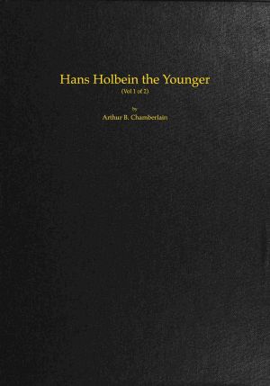 [Gutenberg 64208] • Hans Holbein the Younger, Volume 1 (of 2)